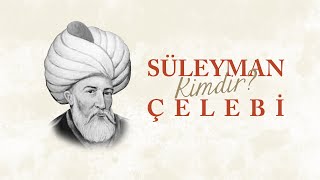 Süleyman Çelebi Kimdir? Resimi