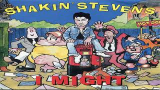 shakin' stevens-I Might 1990