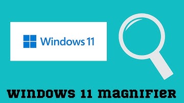 How to Enable or Disable Magnifier on Windows 11?