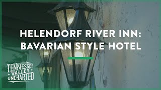 Helendorf River Inn: Bavarian Style Hotel - Tennessee Valley Uncharted