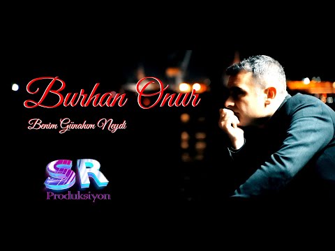 Burhan Onur - Benim Günahım Neydi (Official Music Video)