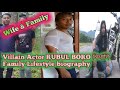 Villain actor  rubul boro  wife family lifestyle film biography explain rbfilmproductions