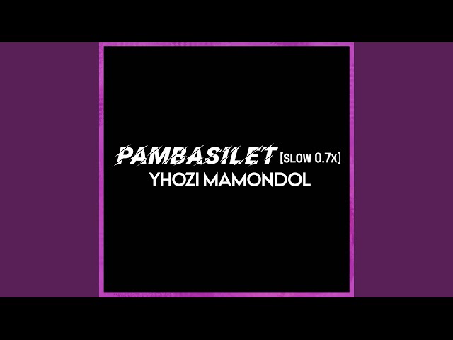 Pambasilet (Slow 0.7x) class=