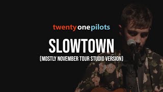 Video thumbnail of "twenty one pilots - Slowtown (Mostly November Tour 2012 Studio Version)"