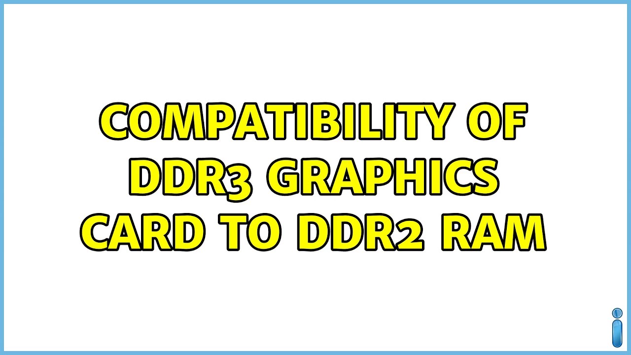 Compatibility of DDR3 Graphics card to DDR2 RAM (2 Solutions!!) YouTube