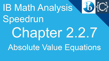 Chapter 2.2.7 | Absolute Value Equations | CodingBytes IB Math Analysis Speedrun
