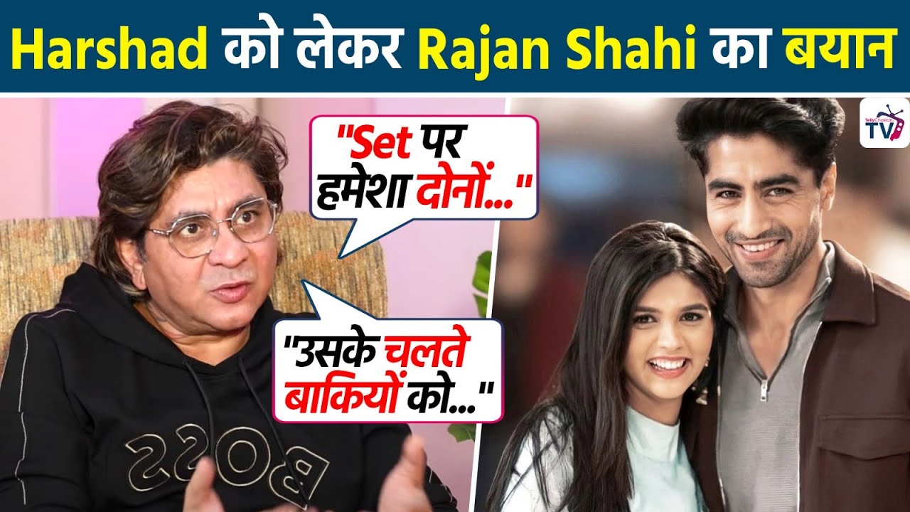 YRKKH Producer Rajan Shahi ने Harshad Chopda को क्यूं कहा Over Passionate