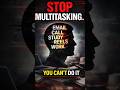Busy People Multitask. Focused People Win.