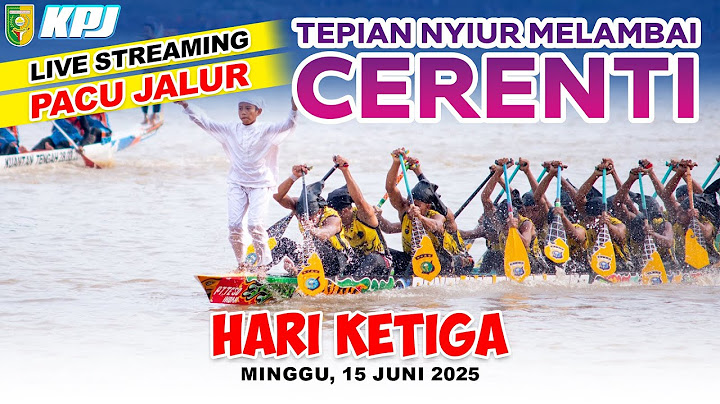 [LIVE] Pacu Jalur Hari Ketiga di Cerenti (2025)