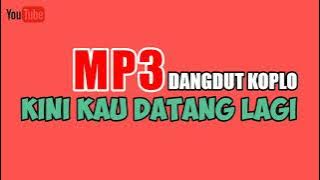 DANGDUT KOPLO KINI KAU DATANG LAGI MP3