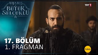 Uyanış Büyük Selçuklu 17. Bölüm 1. Fragman