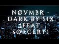 NØVMBR - Dark By Six feat  Sørcery