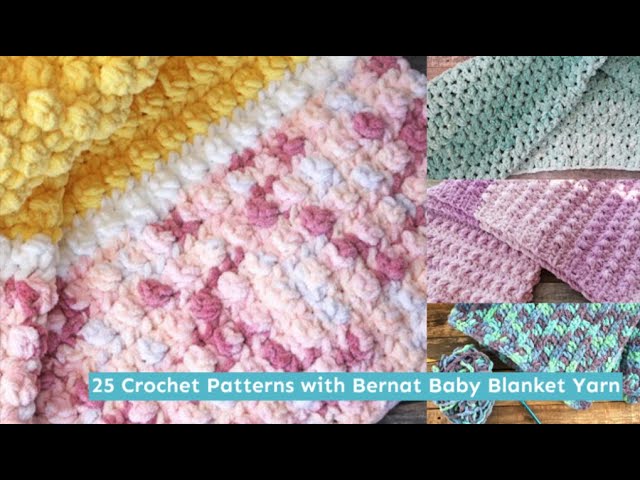 25 Crochet Patterns with Bernat Baby Blanket Yarn - A More Crafty Life