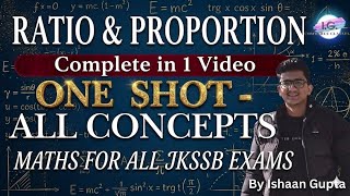 RATIO &amp; PROPORTION - One Shot - All Concepts - For All JKSSB EXAMS - By ISHAAN GUPTA 