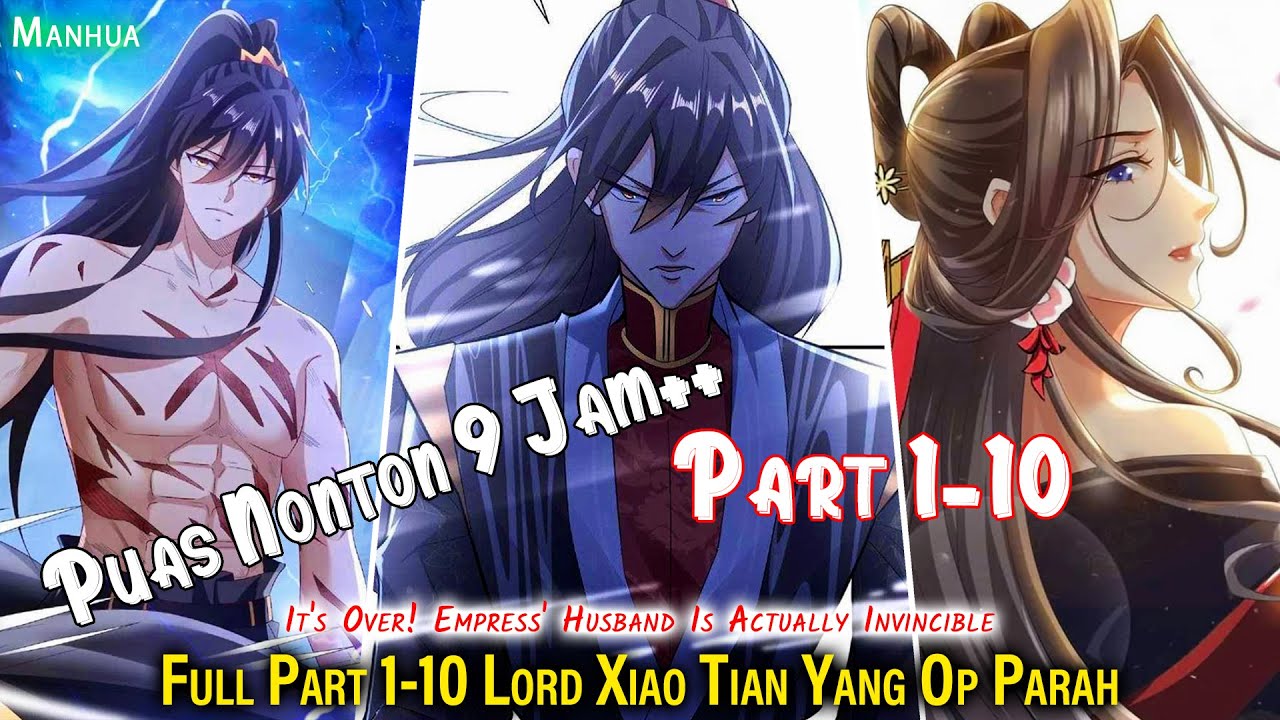FULL PART 1-10 KISAH LORD XIAO TIAN PANGERAN SUPER OP YANG INGIN HIDUP SANTAI