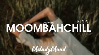 Comfortable x Peru - [ MoombahChill ReMix] Prod. Melody Mood 