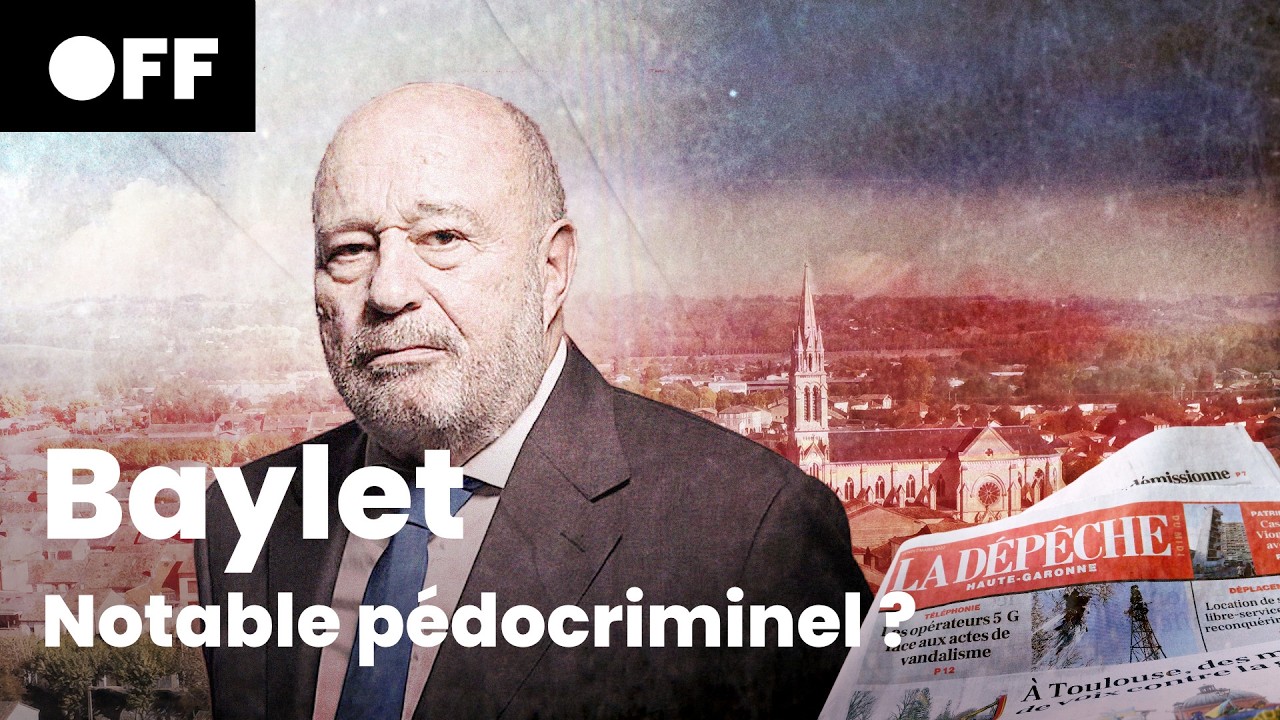 BAYLET, notable p*docriminel ? | Documentaire | OFF