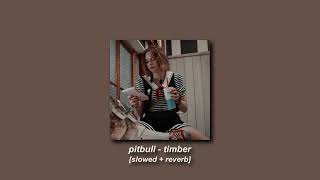 pitbull, ke$ha - timber slowed + reverb