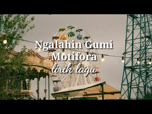 Ngalahin Gumi - Motifora (lirik lagu) class=