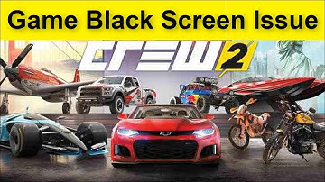 The Crew 2 Game Black Screen Issue