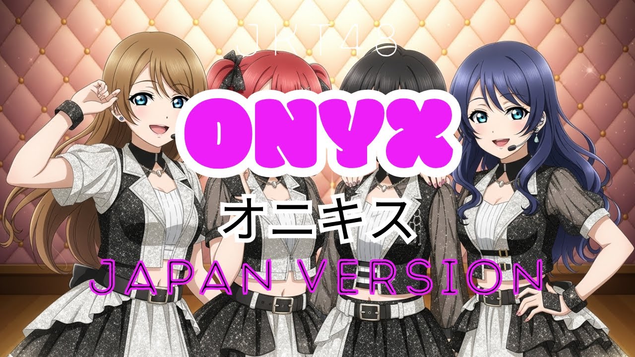 JKT48 - ONYX (オニキス / Onikisu) | Japan Version [J-Pop Official]