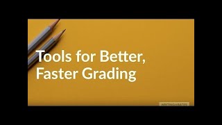 Tools for Better Faster Grading