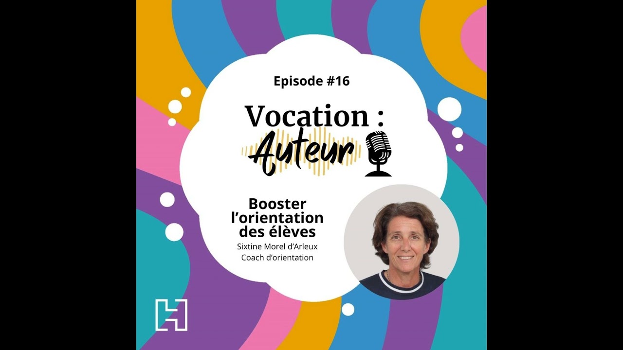 Episode 16 - Booster l'orientation des élèves - Sixtine Morel d'Arleux, coach d'orientation