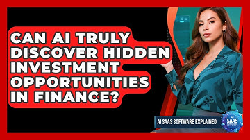 Can AI Truly Discover Hidden Investment Opportunities In Finance? - AI SaaS Software Explained