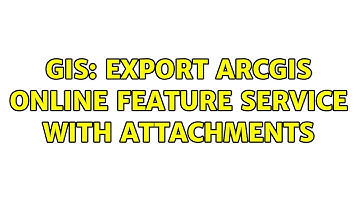 GIS: Export ArcGIS Online feature service with attachments (3 Solutions!!)