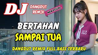 DJ Bertahan Sampai Tua 💞 Dangdut Remix Terbaru 2026 – Lagu Viral TikTok Full Bass | DJ X PRO