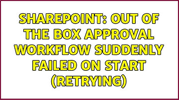 Sharepoint: Out of the box approval workflow suddenly failed on start (retrying)