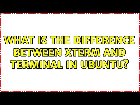 What is the difference between xterm and terminal in Ubuntu?