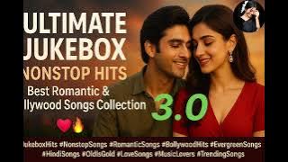 🎶 Ultimate Jukebox Nonstop Hits | Best Romantic & Bollywood Songs Collection 💖🔥#JukeboxHits #Nonstop
