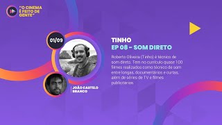 O cinema é feito de gente EP 07 - Roberto Oliveira ( Tinho) - Som Direto