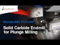 Monstermill pcruni  solid carbide endmill for plunge milling