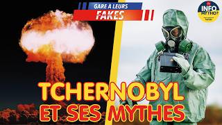 Tchernobyl et ses mythes  / Gare à leurs fakes - Info ou Mytho