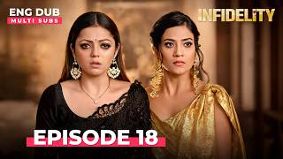 INFIDELITY - Full Episode 18 【 ENG DUB & MULTI SUB 】Indian Series in English Dubbed