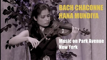 Hana Mundiya at Music on Park Avenue: J.S. Bach: Chaconne for solo violin