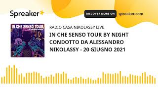 IN CHE SENSO TOUR BY NIGHT CONDOTTO DA ALESSANDRO NIKOLASSY - 20 GIUGNO 2021