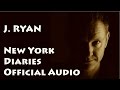 J.Ryan - New York Diaries - Official Audio