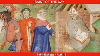 Saint Elphege, Archbishop and Martyr  April 19th