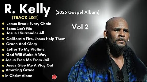 R Kelly S 2025 Emotional Gospel Album Official Music Compilation 2 R Kelly S 2025 Emotional Gospel Album Official Music Compilation 2