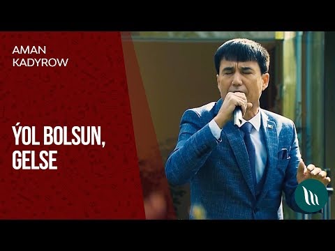 Aman Kadyrow - Ýol bolsun, Gelse | 2020