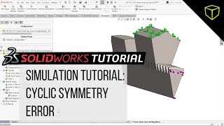 SOLIDWORKS Simulation Tutorial - Cyclic Symmetry Error