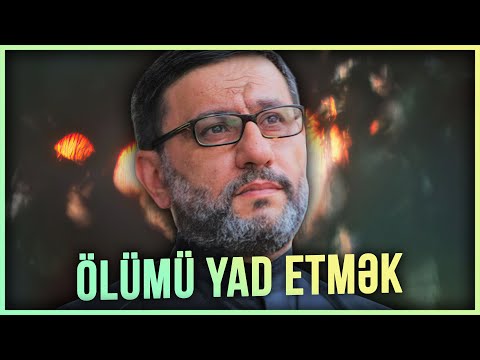 Ölümü yad etmək - Hacı Şahin - Ölüm və həyat