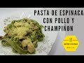 PASTA DE ESPINACA CON POLLO Y CHAMPIÑONES / QUIERO COCINAR