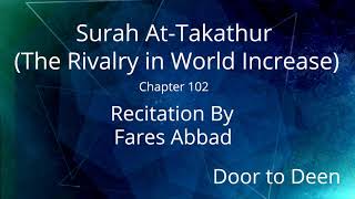 Surah At-Takathur (The Rivalry in World Increase) Fares Abbad  Quran Recitation