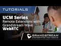 UCM Series Tutorials - Remote Extensions Using WebRTC