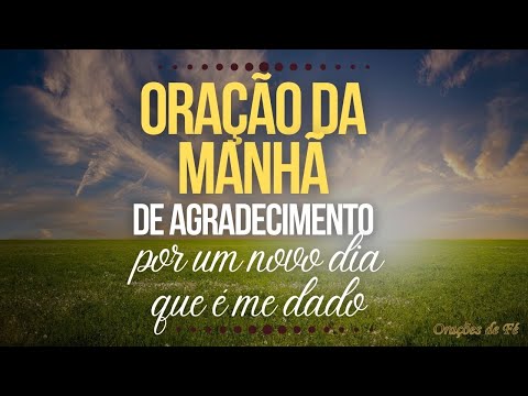 Oração da Manhã de agradecimento por mais um dia que é me dado