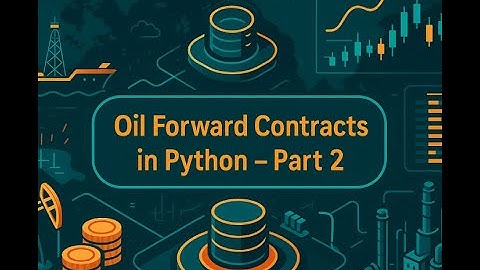 Oil Forward Contracts in Python - Part 2